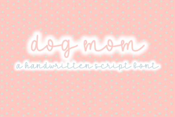 Dog Mom: A Script Font with Heart and Readability